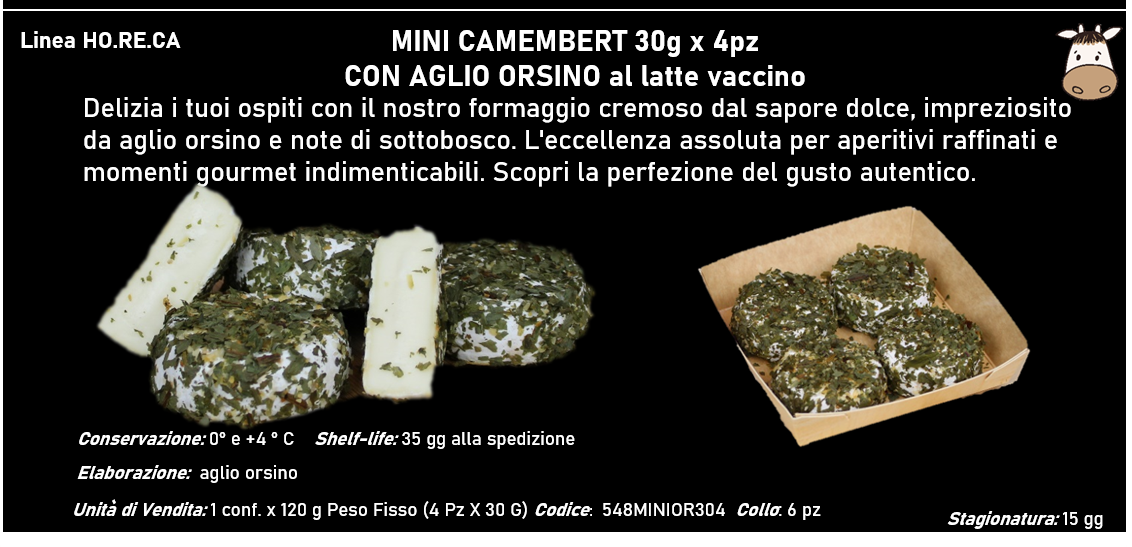 MINI CAMEMBERT 30g x 4pz al latte vaccino 120g peso fisso - naturale - carbone vegetale - tartufo - aglio orsino. -