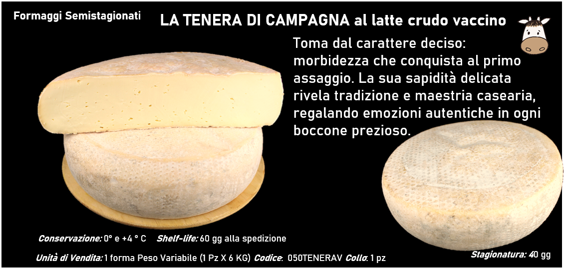 LA TENERA DI CAMPAGNA al latte crudo vaccino